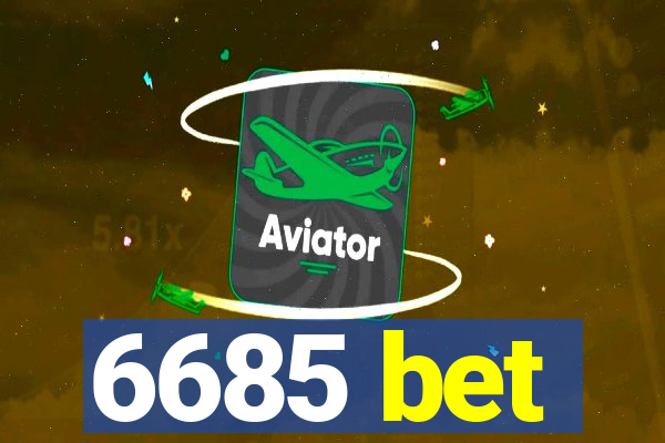 6685 bet